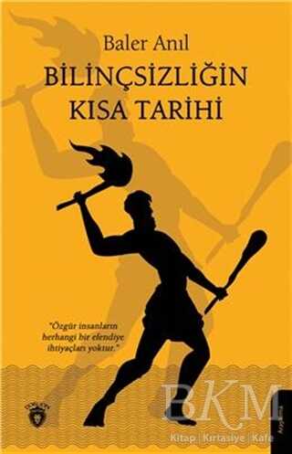 Bilinçsizliğin Kısa Tarihi - Dorlion Yayınları