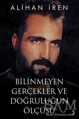 Bilinmeyen Gerçekler ve Doğruluğun Ölçüsü - Cinius Yayınları