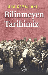 Bilinmeyen Tarihimiz - Tarihin Süzgecinden - İrfan Yayıncılık