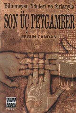 Bilinmeyen Yönleri ve Sırlarıyla Son Üç Peygamber - Sınır Ötesi Yayınları