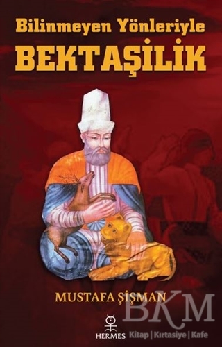Bilinmeyen Yönleriyle Bektaşilik - Hermes Yayınları