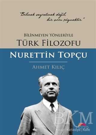 Bilinmeyen Yönleriyle Türk Filozofu Nurettin Topçu - Motto Yayınları