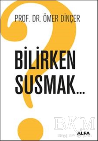 Bilirken Susmak - Alfa Yayınları