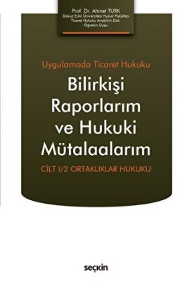 Bilirkişi Raporlarım ve Hukuki Mütalaalarım - 1