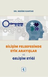 Bilişim Felsefesinde Etik Arayışlar ve Gelişim Etiği - Aktif Düşünce Yayınları