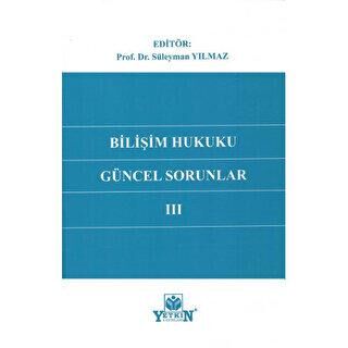 Bilişim Hukukunda Güncel Sorunlar – III - 1
