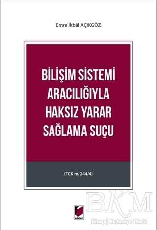 Bilişim Sistemi Aracılığıyla Haksız Yarar Sağlama Suçu - Adalet Yayınevi