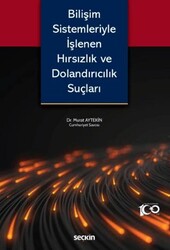 Bilişim Sistemleriyle İşlenen Hırsızlık ve Dolandırıcılık Suçları - Seçkin Yayıncılık