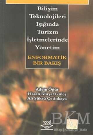 Bilişim Teknolojileri Işığında Turizm İşletmelerinde Yönetim: Enformatik Bir Bakış - Nobel Akademik Yayıncılık