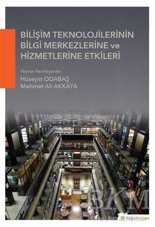 Bilişim Teknolojilerinin Bilgi Merkezlerine ve Hizmetlerine Etkileri - Hiperlink Yayınları