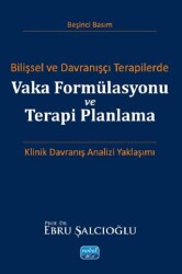 Bilişsel ve Davranışçı Terapilerde Vaka Formülasyonu ve Terapi Planlama - Nobel Akademik Yayıncılık