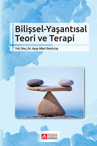Bilişsel - Yaşantısal Teori ve Terapi - Pegem Akademi Yayıncılık