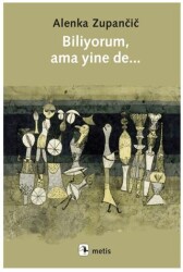 Biliyorum, Ama Yinede... - Metis Yayınları