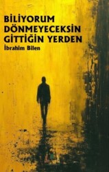 Biliyorum Dönmeyeceksin Gittiğin Yerden - Sidar Yayınları