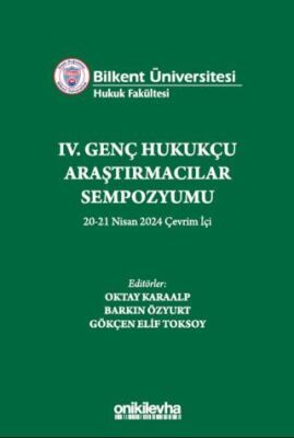 Bilkent Üniversitesi Hukuk Fakültesi IV. Genç Hukukçu Araştırmacılar Sempozyumu 20-21 Nisan 2024 Çev - 1