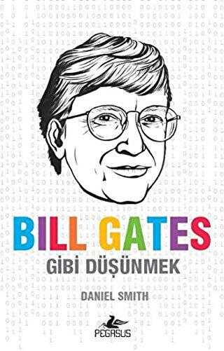 Bill Gates Gibi Düşünmek - Pegasus Yayınları