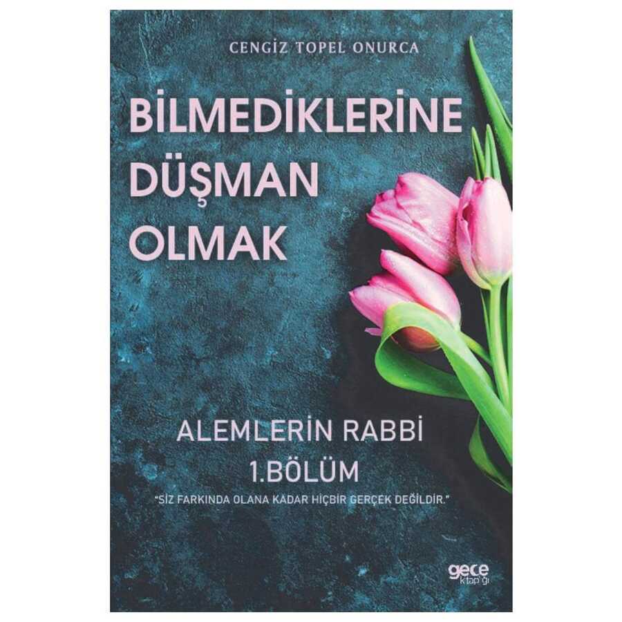 Bilmediklerine Düşman Olmak - Alemlerin Rabbi 1. Bölüm - Gece Kitaplığı