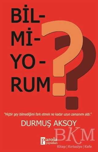 Bilmiyorum? - Parola Yayınları