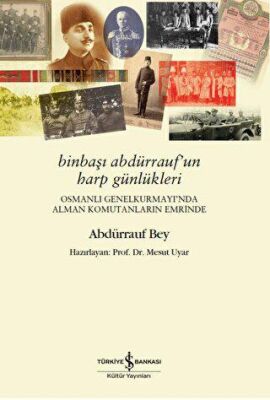 Binbaşı Abdürrauf’un Harp Günlükleri – Osmanlı Genelkurmayı’nda Alman Komutanların Emrinde - 1
