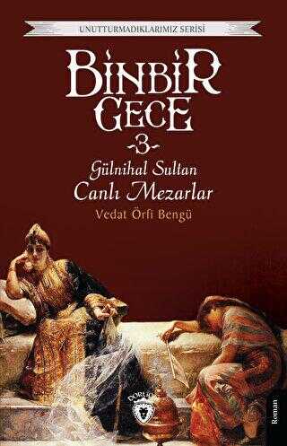 Binbir Gece 3 - Gülnihal Sultan Canlı Mezarlar - Dorlion Yayınları