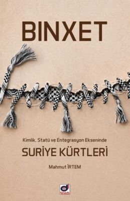 Binxet - Kimlik, Statü ve Entegrasyon Ekseninde Suriye Kürtleri - 1