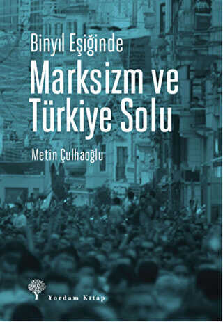 Binyıl Eşiğinde Marksizm ve Türkiye Solu - Yordam Kitap
