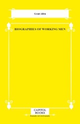 Biographies of Working Men - Capitol Books