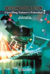 Biotechnology in Action: Unveiling Nature`s Potential 2 - Efe Akademi Yayınları