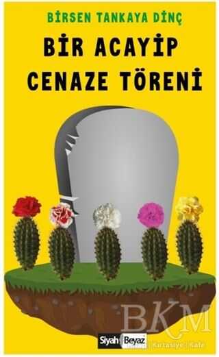 Bir Acayip Cenaze Töreni - Siyah Beyaz Yayınları