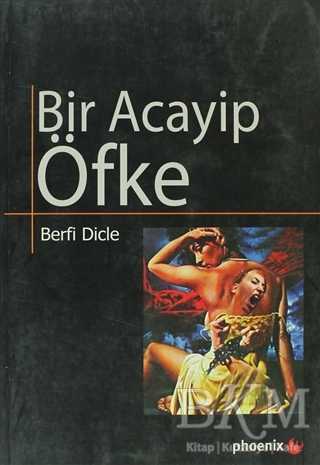 Bir Acayip Öfke - Phoenix Yayınevi