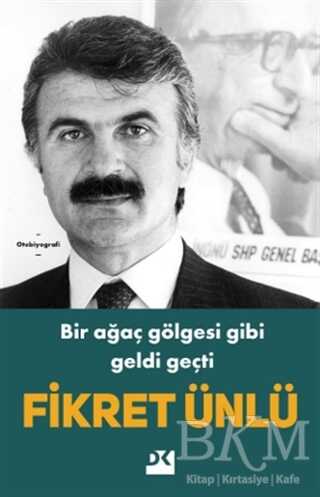 Bir Ağaç Gölgesi Gibi Geldi Geçti - Doğan Kitap