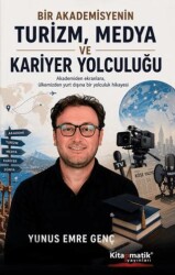 Bir Akademisyenin Turizm, Medya ve Kariyer Yolculuğu - Kitapmatik Yayınları
