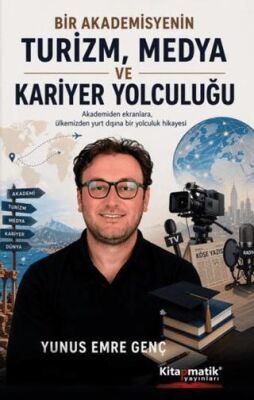 Bir Akademisyenin Turizm, Medya ve Kariyer Yolculuğu - 1