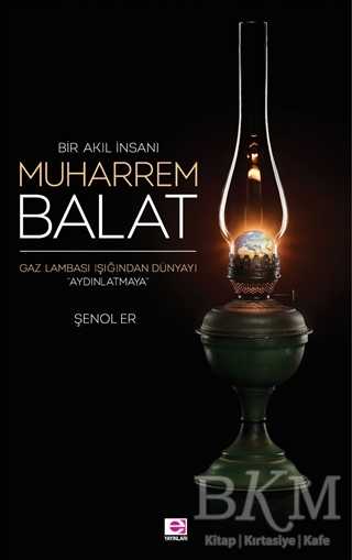 Bir Akıl İnsanı Muharrem Balat - E Yayınları