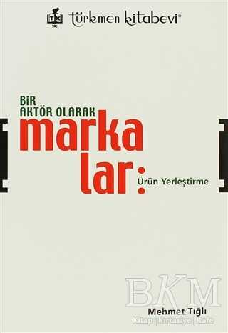 Bir Aktör Olarak Markalar - Türkmen Kitabevi