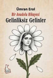 Bir Anadolu Hikayesi Gelinliksiz Gelinler - Kanguru Yayınları