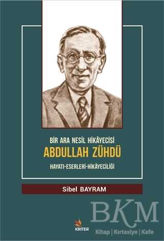 Bir Ara Nesil Hikayecisi Abdullah Zühdü - Kriter Yayınları