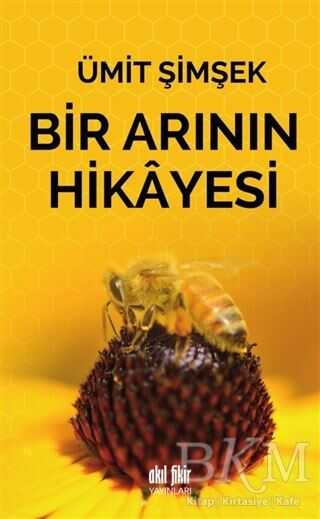 Bir Arının Hikayesi - Akıl Fikir Yayınları