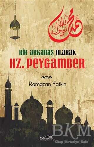 Bir Arkadaş Olarak Hz. Peygamber - Yüzleşme Yayınları
