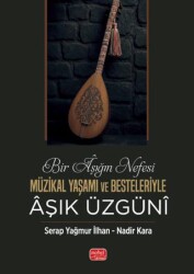 Bir Aşığın Nefesi - Müzikal Yaşamı ve Besteleriyle Aşık Üzgüni - Nobel Bilimsel Eserler