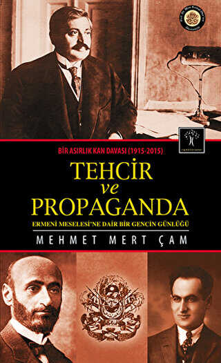 Bir Asırlık Kan Davası : Tehcir ve Propaganda 1915-2015 - İlgi Kültür Sanat Yayınları