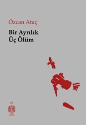 Bir Ayrılık Üç Ölüm - Mask Yayınları