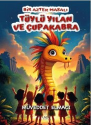 Bir Aztek Masalı Tüylü Yılan ve Çupakabra - Liman Çocuk Yayınevi