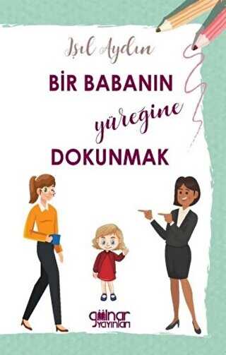 Bir Babanın Yüreğine Dokunmak