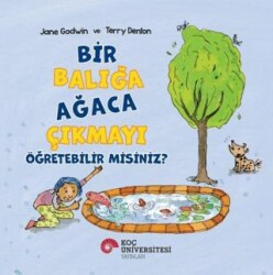 Bir Balığa Ağaca Çıkmayı Öğretebilir Misiniz? - Koç Üniversitesi Yayınları