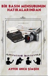 Bir Basın Mensubunun Hatıralarından - Platanus Publishing