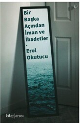 Bir Başka Açıdan İman ve İbadetler - Kitap Arası