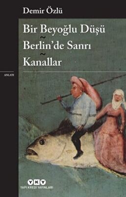 Bir Beyoğlu Düşü - Berlin’de Sanrı - Kanallar kapağı