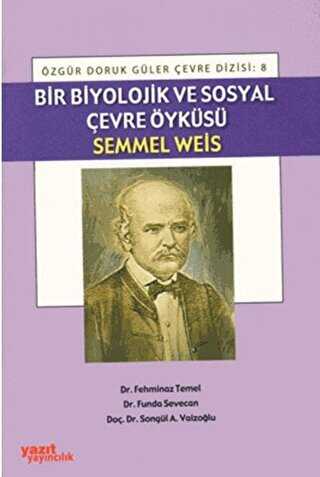 Bir Biyolojik ve Sosyal Çevre Öyküsü Semmel Weis - Yazıt Yayıncılık