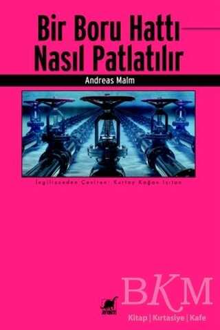 Bir Boru Hattı Nasıl Patlatılır - Ayrıntı Yayınları